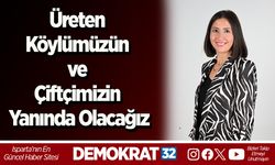 Üreten Köylümüzün ve  Çiftçimizin Yanında Olacağız
