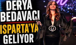 Derya Bedavacı Isparta'ya Geliyor! Unutulmaz Konser Verecek