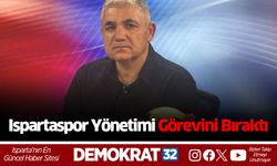 Ispartaspor Yönetimi Görevini Bıraktı