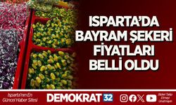 ISPARTA’DA BAYRAM ŞEKERİ FİYATLARI BELLİ OLDU