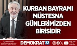 KURBAN BAYRAMI MÜSTESNA GÜNLERİMİZDEN BİRİSİDİR