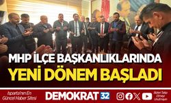 MHP İLÇE BAŞKANLIKLARINDA YENİ DÖNEM BAŞLADI