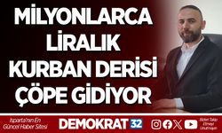 MİLYONLARCA LİRALIK KURBAN DERİSİ ÇÖPE GİDİYOR