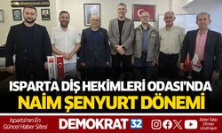 ISPARTA DİŞ HEKİMLERİ ODASI’NDA NAİM ŞENYURT DÖNEMİ