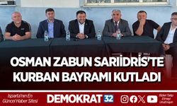 OSMAN ZABUN SARIİDRİS'TE KURBAN BAYRAMI KUTLADI