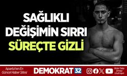 SAĞLIKLI DEĞİŞİMİN SIRRI SÜREÇTE GİZLİ