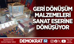GERİ DÖNÜŞÜM MALZEMELERİ SANAT ESERİNE DÖNÜŞÜYOR