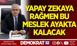 YAPAY ZEKAYA RAĞMEN BU MESLEK AYAKTA KALACAK