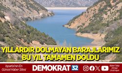 YILLARDIR DOLMAYAN BARAJLARIMIZ BU YIL TAMAMEN DOLDU