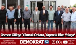 Osman Gülay: 'Yıkmak Onlara, Yapmak Bize Yakışır'