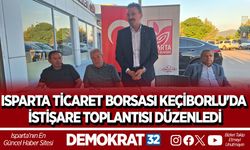 ISPARTA TİCARET BORSASI KEÇİBORLU'DA İSTİŞARE TOPLANTISI DÜZENLEDİ