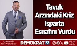 Tavuk Arzındaki Kriz Isparta Esnafını Vurdu