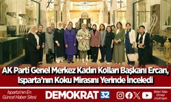 AK Parti Genel Merkez Kadın Kolları Başkanı Ercan, Isparta’nın koku mirasını yerinde inceledi