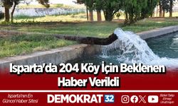 Isparta'da 204 Köy İçin Beklenen Haber Verildi