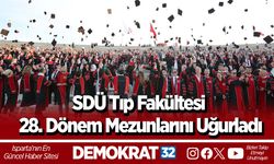 SDÜ Tıp Fakültesi 28. Dönem Mezunlarını Uğurladı
