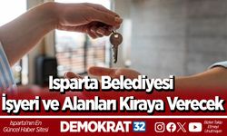 Isparta Belediyesi İşyeri ve Alanları Kiraya Verecek