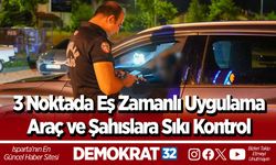 3 Noktada Eş Zamanlı Uygulama Araç ve Şahıslara Sıkı Kontrol