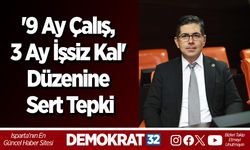'9 Ay Çalış, 3 Ay İşsiz Kal' Düzenine Sert Tepki
