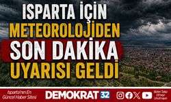 Isparta için Meteorolojiden son dakika uyarısı geldi