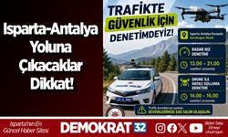 Isparta-Antalya Yoluna Çıkacaklar Dikkat!