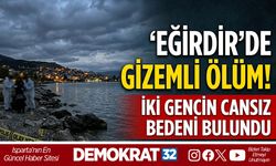 Eğirdir’de Gizemli Ölüm:İki Gencin Cansız Bedeni Bulundu