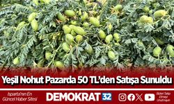 Yeşil Nohut Pazarda 50 TL’den Satışa Sunuldu