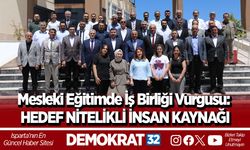 Mesleki Eğitimde İş Birliği Vurgusu: HEDEF NİTELİKLİ İNSAN KAYNAĞI
