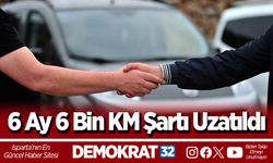 6 Ay 6 Bin KM Şartı Uzatıldı