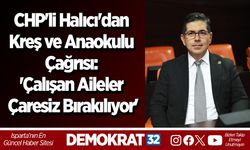 CHP'li Halıcı'dan Kreş ve Anaokulu Çağrısı: 'Çalışan Aileler Çaresiz Bırakılıyor'