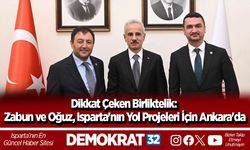 Dikkat Çeken Birliktelik: Zabun ve Oğuz, Isparta'nın Yol Projeleri İçin Ankara'da