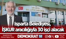 Isparta Belediyesi, İŞKUR aracılığıyla 30 işçi alacak