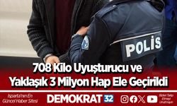 708 Kilo Uyuşturucu ve Yaklaşık 3 Milyon Hap Ele Geçirildi