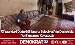 73 yaşındaki Dudu Gül, Isparta Belediyesi’nin desteğiyle, yeni yuvasına kavuşacak