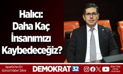 Halıcı: Daha Kaç İnsanımızı Kaybedeceğiz?
