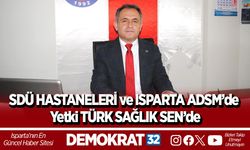SDÜ HASTANELERİ ve ISPARTA ADSM’de Yetki TÜRK SAĞLIK SEN’de