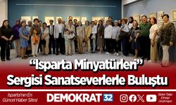 “Isparta Minyatürleri” Sergisi Sanatseverlerle Buluştu