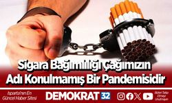 Sigara bağımlılığı çağımızın adı konulmamış bir pandemisidir