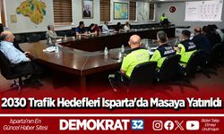 2030 Trafik Hedefleri Isparta'da Masaya Yatırıldı