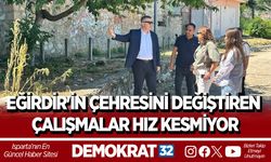 EĞİRDİR'İN ÇEHRESİNİ DEĞİŞTİREN ÇALIŞMALAR HIZ KESMİYOR
