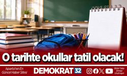 O tarihte okullar tatil olacak!