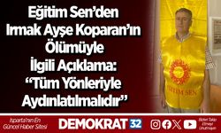 Eğitim Sen’den Irmak Ayşe Koparan’ın Ölümüyle İlgili Açıklama: “Tüm Yönleriyle Aydınlatılmalıdır”