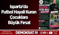 Isparta'da Futbol Hayali Kuran Çocuklara Büyük Fırsat
