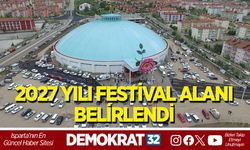 2027 YILI FESTİVAL ALANI BELİRLENDİ