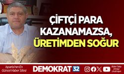 Çiftçi para kazanamazsa, üretimden soğur