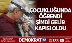 ÇOCUKLUĞUNDA ÖĞRENDİ, ŞİMDİ GELİR KAPISI OLDU