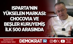 ISPARTA'NIN YÜKSELEN MARKASI: CHOCOVIA VE BEŞLER KURUYEMİŞ İLK 500 ARASINDA