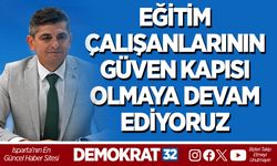 EĞİTİM ÇALIŞANLARININ GÜVEN KAPISI OLMAYA DEVAM EDİYORUZ