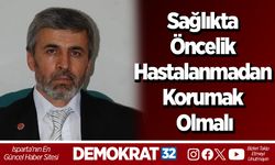 Sağlıkta Öncelik Hastalanmadan Korumak Olmalı