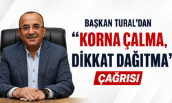 Başkan Tural’dan “Korna çalma, dikkat dağıtma’ çağrısı
