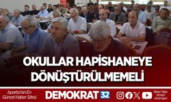 OKULLAR HAPİSHANEYE DÖNÜŞTÜRÜLMEMELİ